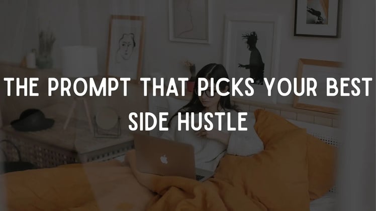 The Prompt That Picks Your Best Side Hustle