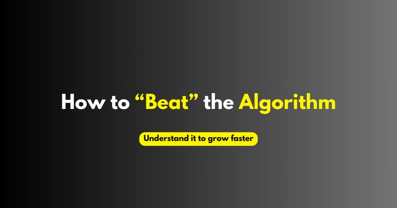 How to "beat" the algorithm