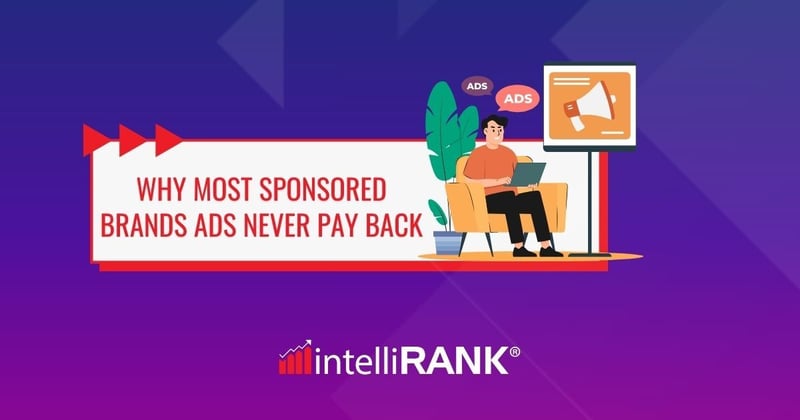 📉 Why most Sponsored Brands ads never pay back