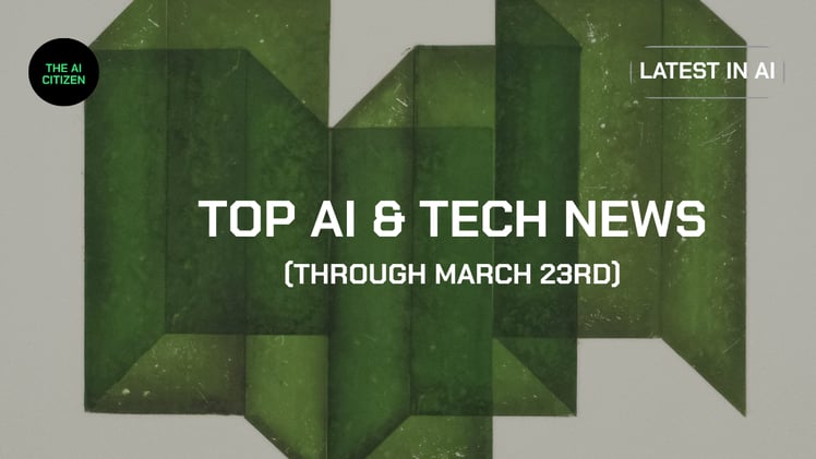 Top AI & Tech News (Through March 23rd)