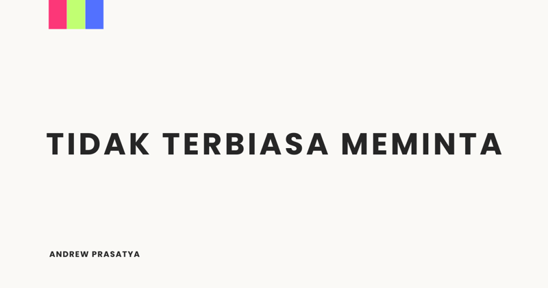Tidak Terbiasa Meminta