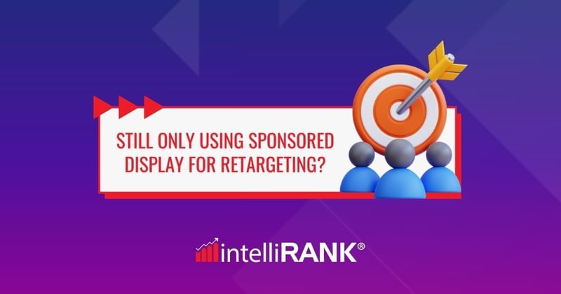 🤔 Still only using Sponsored Display for retargeting?