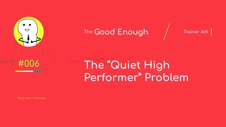 The “Quiet High Performer” Problem