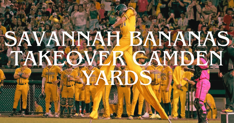 The Savannah Bananas Takeover Camden Yards