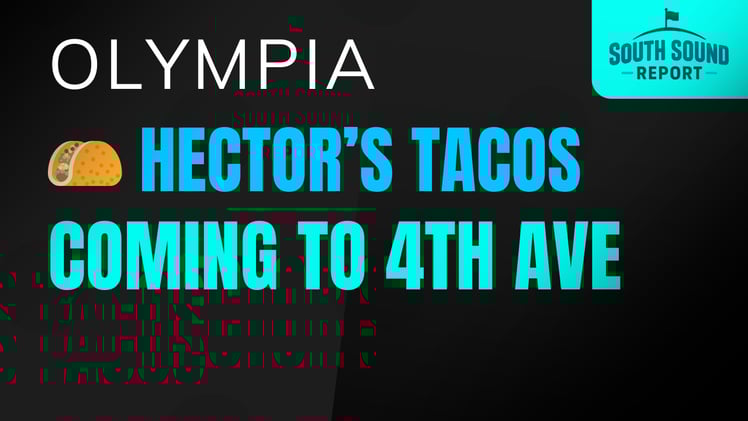 🌮 Hector’s Tacos Coming to 4th Ave in Olympia