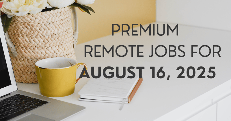 Premium remote jobs for August 16, 2025