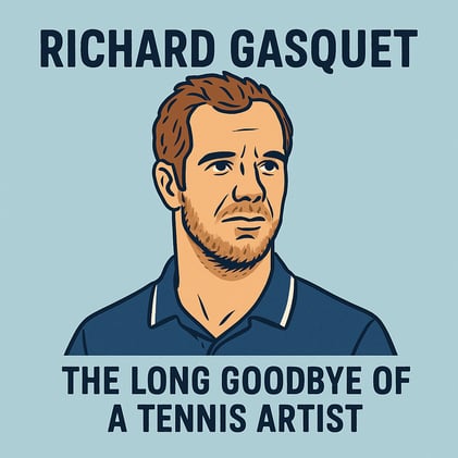 🎾 Richard Gasquet: The Long Goodbye of a Tennis Artist