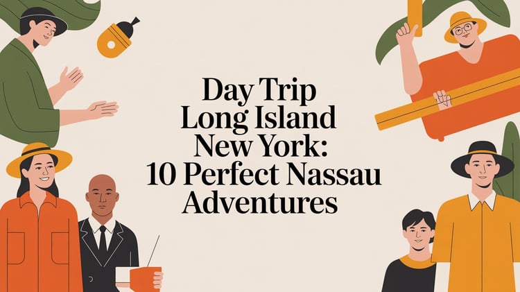 Day Trip Long Island New York: 10 Perfect Nassau Adventures