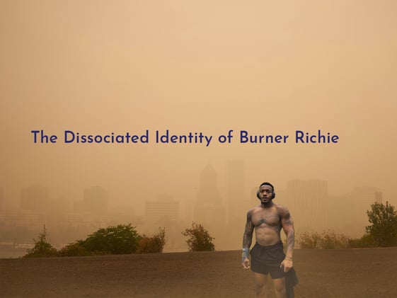 Part Two: The Dissociated Identity of Burner Richie