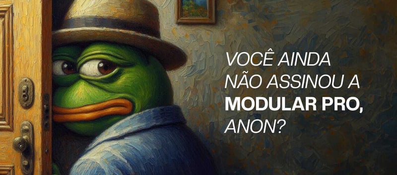 Você ainda não assinou a Modular Pro, Anon?