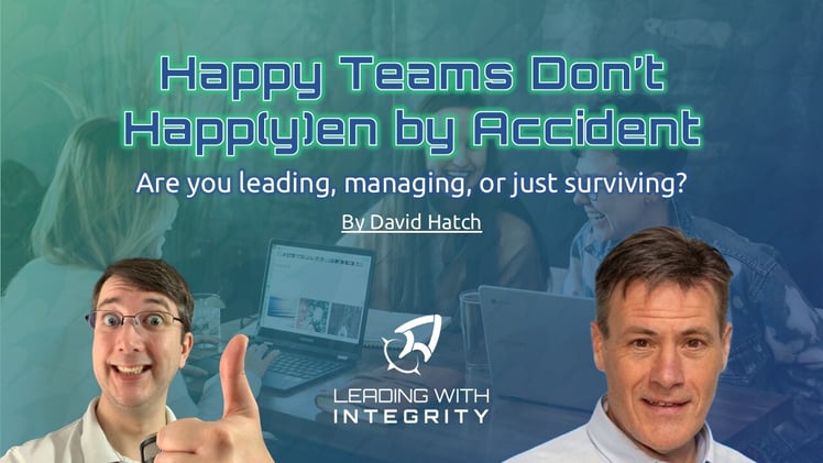 Happy Teams Don’t Happ(y)en by Accident
