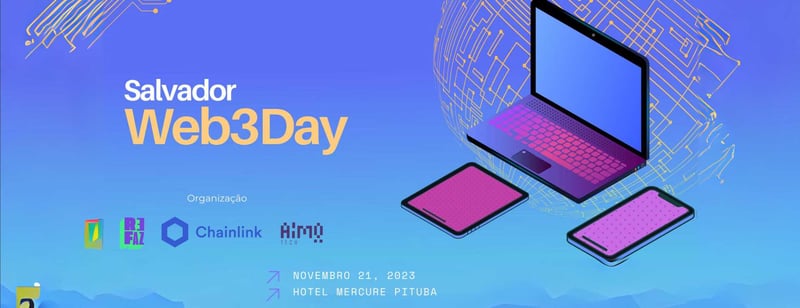 🚀 Web3Day: Um pouco do primeiro evento multichain que promete acelerar a formação de um ecossistema Web3 em Salvador!
