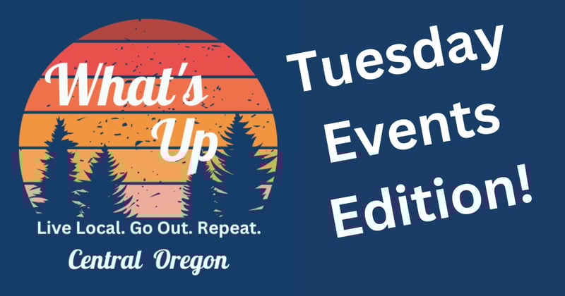 🌄What's Up Central Oregon? - 11.25 - 12.2.2025
