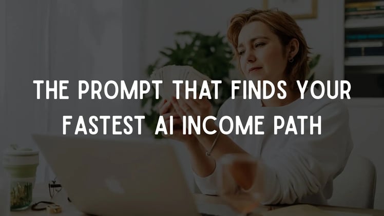 The Prompt That Finds Your Fastest AI Income Path