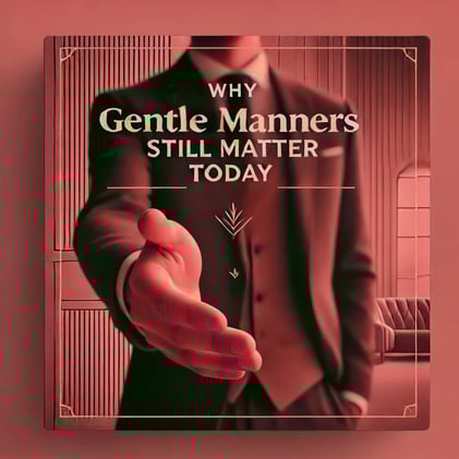 Why Gentle Manners Still Matter Today