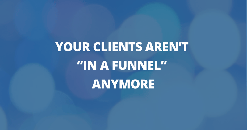 📸 Your clients aren’t “in a funnel” anymore