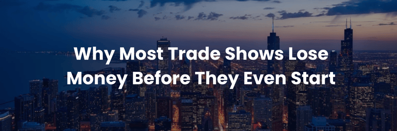 Why Most Trade Shows Lose Money Before They Even Start