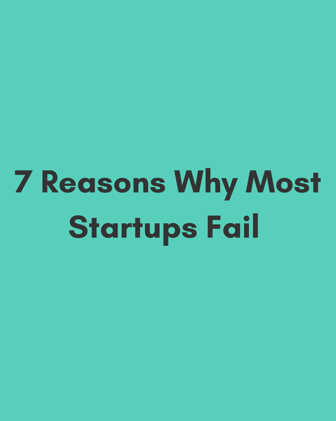7 Reasons Why Most Startups Fail (And How to Avoid Them)