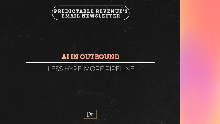 AI in Outbound: Less Hype, More Pipeline
