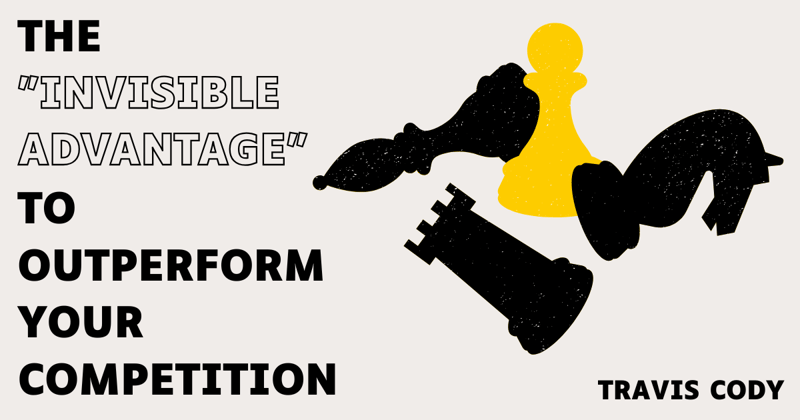 The "invisible advantage" to outperform your competition