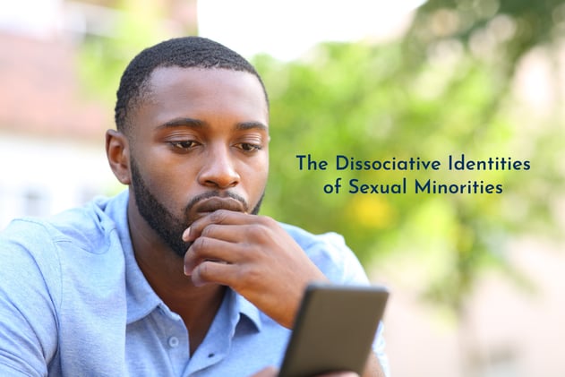 The Dissociative Identities of Sexual Minorities