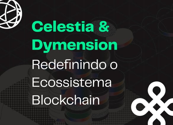 Celestia & Dymension: Redefinindo o Ecossistema Blockchain
