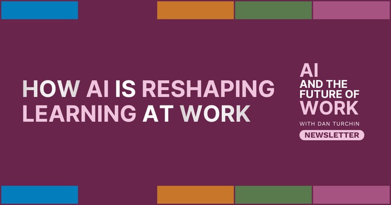 How AI Is Reshaping Learning at Work [Newsletter #82]