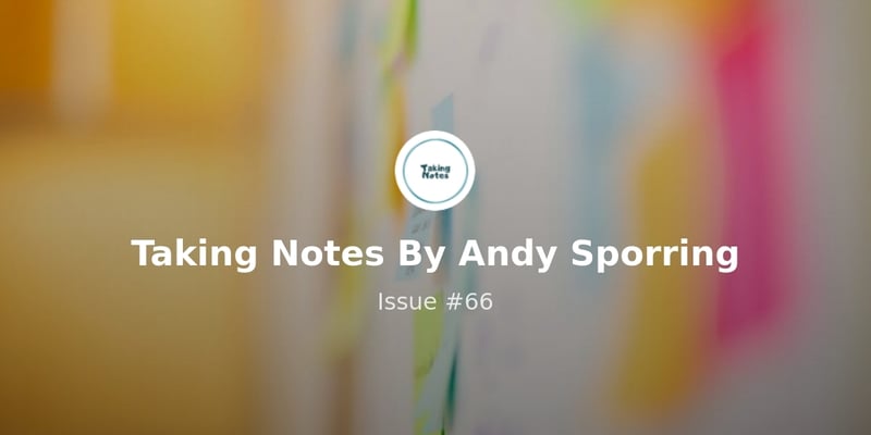 Taking Notes By Andy Sporring - Issue #66