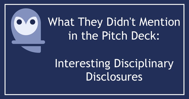 What They Didn't Mention in the Pitch Deck - Interesting Disciplinary Disclosures