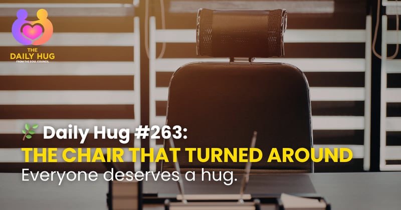 🌿 Daily Hug #263: The Chair That Turned Around