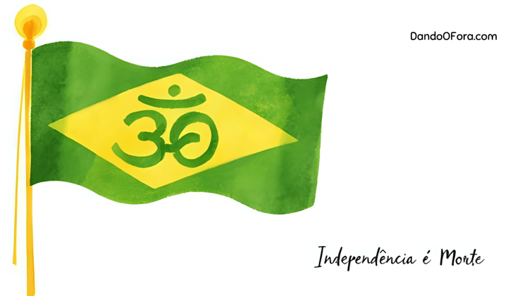 Dando o fora na Ilusão da Independência