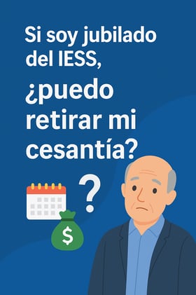 Si soy jubilado del IESS, ¿puedo retirar mi cesantía?🤔   
