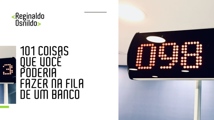 101 coisas que você poderia fazer na fila de um banco