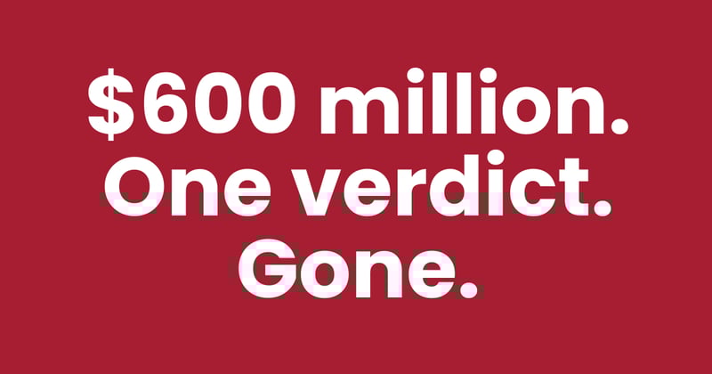 $600 million. One verdict. Gone.