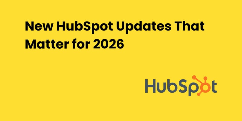 New HubSpot Updates That Matter for 2026