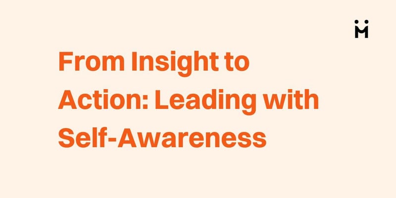 From Insight to Action: Leading with Self-Awareness