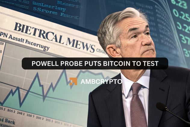 Powell probe puts Bitcoin to test