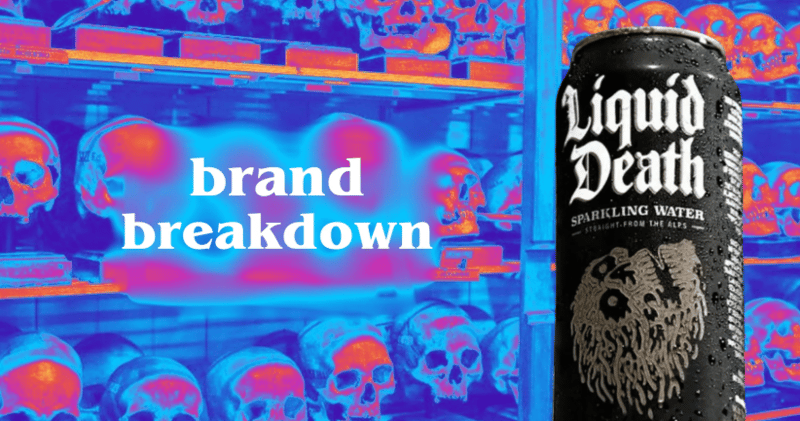 Brand Breakdown: Does Liquid Death’s Brand Convert?