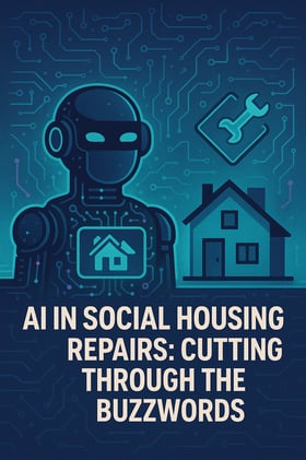 AI in Social Housing Repairs: Cutting Through the Buzzwords