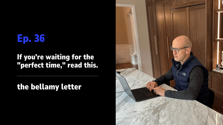 If you're waiting for the "perfect time," read this.