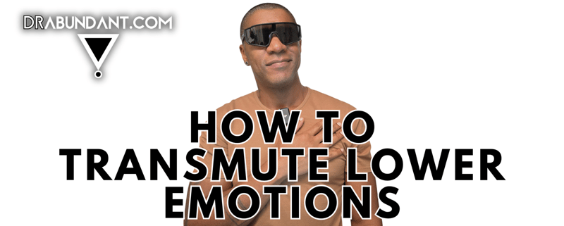 How to Transmute Lower Emotions Into Higher States: A Simple Guide to Identity-Based Transformation