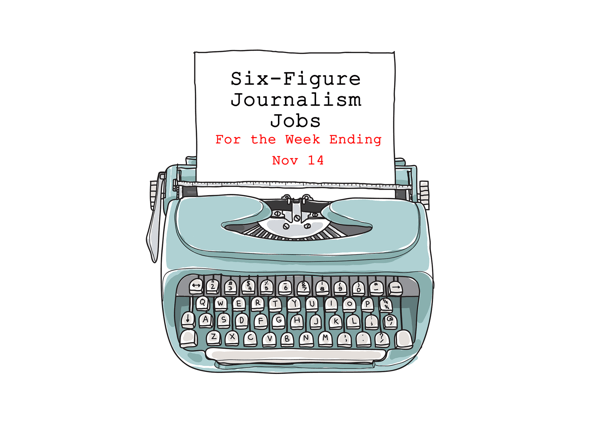 Remote and Hybrid Six-Figure Journalism, Media, and Communications Jobs for the Week Ending November 14