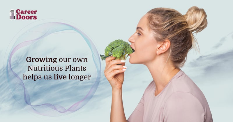Growing our own Nutritious Plants helps us live longer