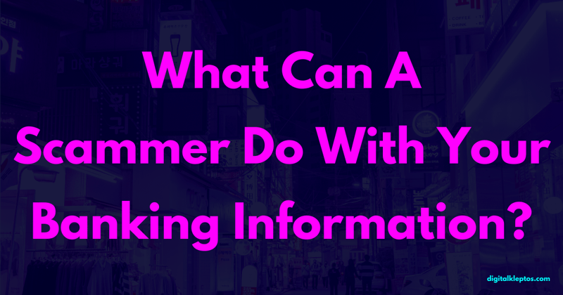 What Can a Scammer Do With Your Banking Information?