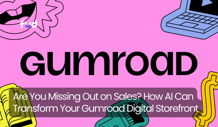 Are You Missing Out on Sales? How AI Can Transform Your Gumroad Digital Storefront