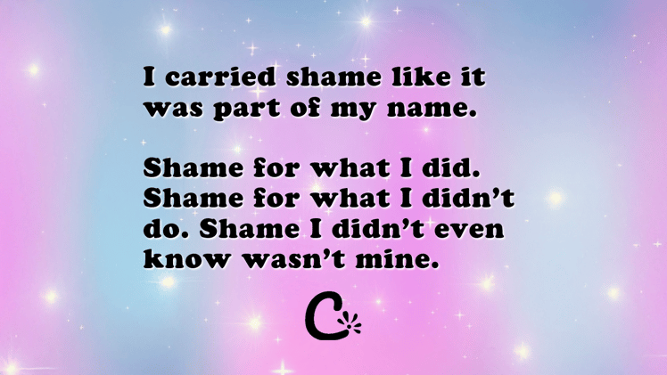 Mija, You Do Not Have to Carry Shame Anymore