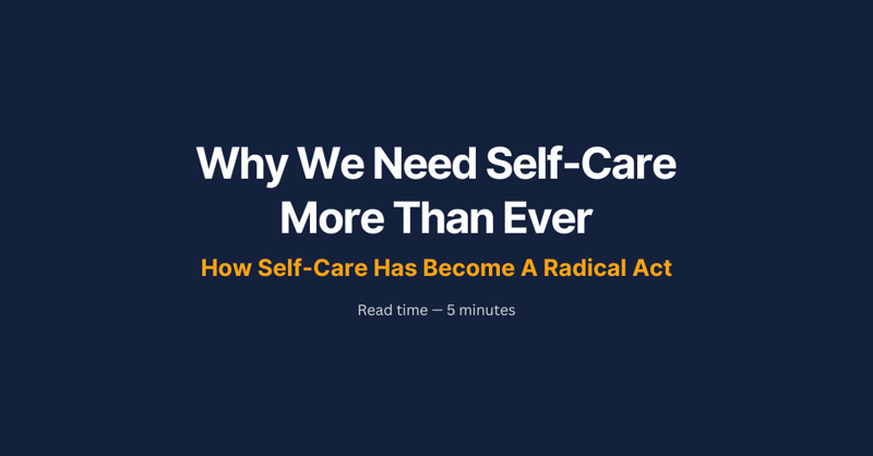 Why We Need Self-Care More Than Ever