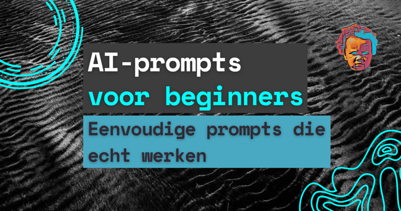 Zo begin je met AI: eenvoudige prompts die echt werken
