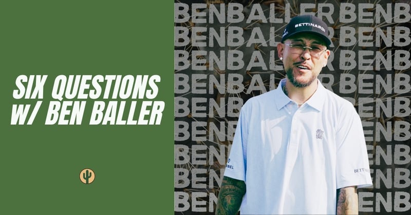 6 Questions with Ben Baller