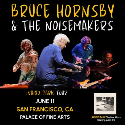Bruce Hornsby & The Noisemakers: Indigo Park Tour at Palace of Fine Arts on June 11